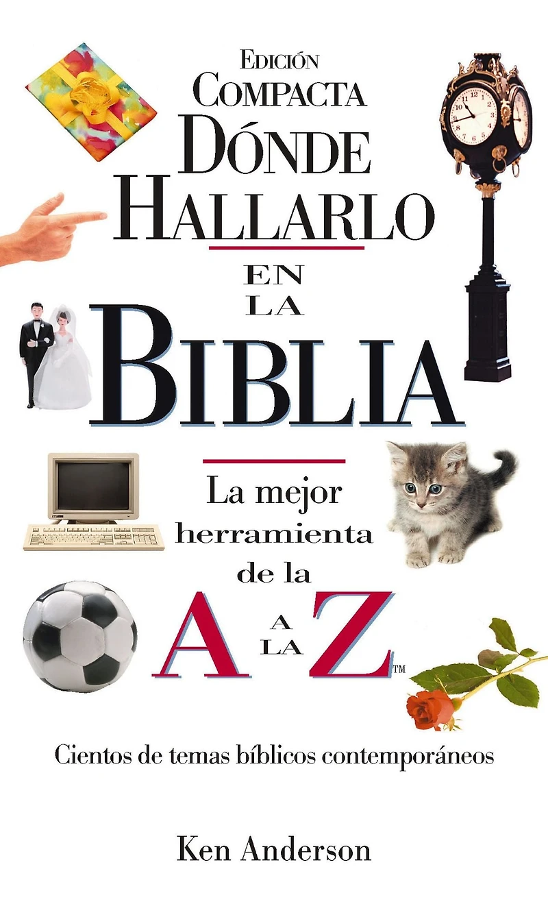 Dónde hallarlo en la Biblia edición compacta: El máximo recurso de a Z