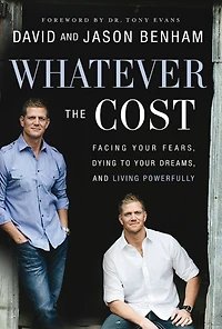 Whatever the Cost: Facing Your Fears, Dying to Dreams, and Living Powerfully