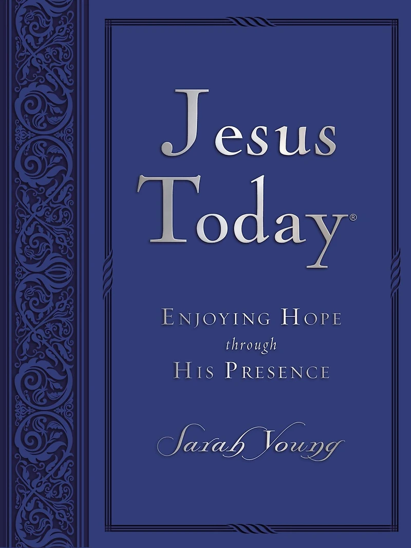 Jesus Today: Experience Hope through His Presence