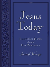 Jesus Today: Experience Hope through His Presence