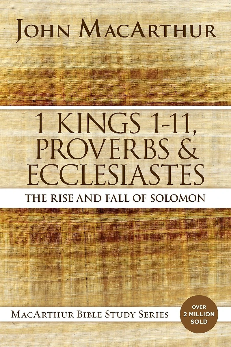 1 Kings to 11, Proverbs, and Ecclesiastes: The Rise Fall of Solomon