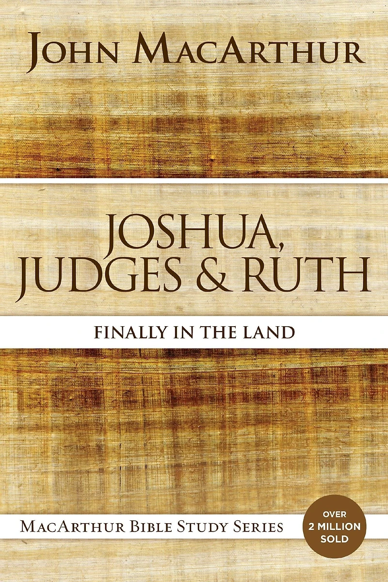 Joshua, Judges, and Ruth: Finally the Land
