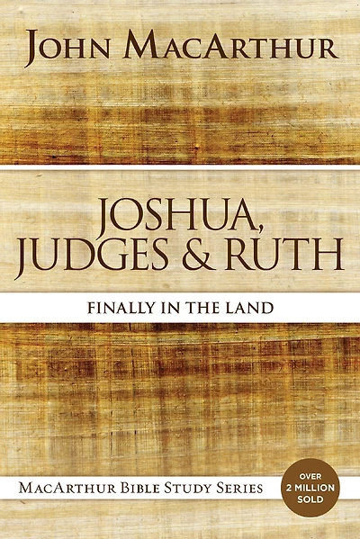 Joshua, Judges, and Ruth: Finally the Land