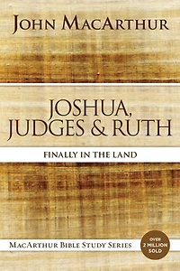 Joshua, Judges, and Ruth: Finally the Land