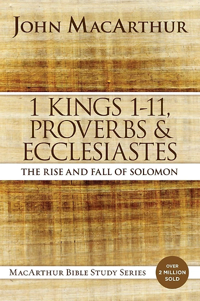 1 Kings to 11, Proverbs, and Ecclesiastes: The Rise Fall of Solomon