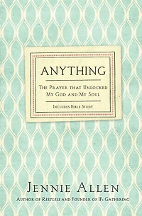 Anything: The Prayer That Unlocked My God and Soul