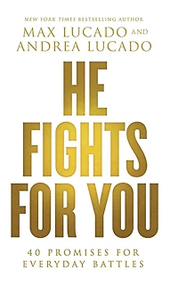 He Fights for You: 40 Promises Everyday Battles