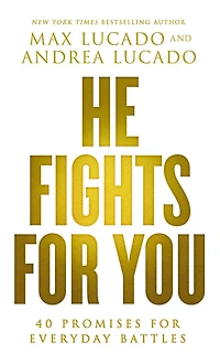 He Fights for You: 40 Promises Everyday Battles