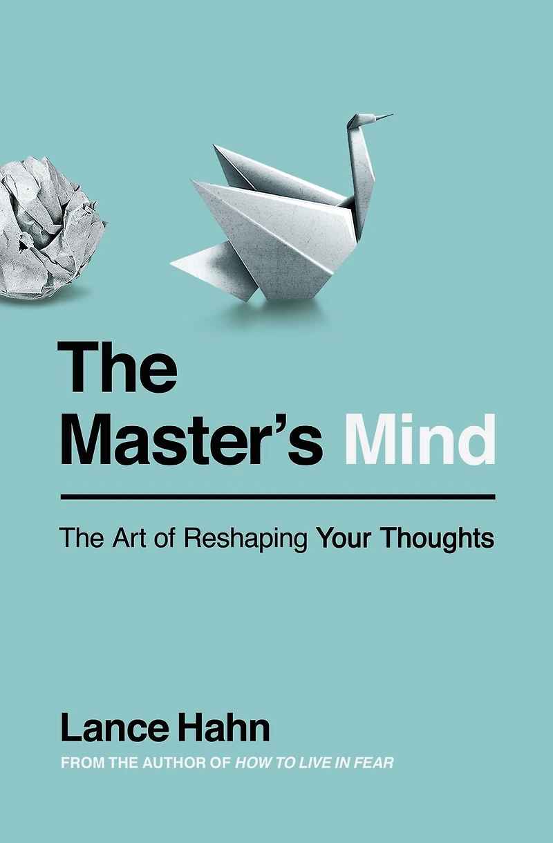 The Master's Mind: Art of Reshaping Your Thoughts