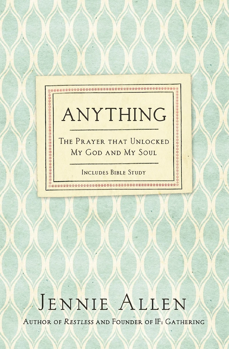 Anything: The Prayer That Unlocked My God and Soul