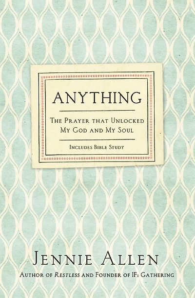 Anything: The Prayer That Unlocked My God and Soul