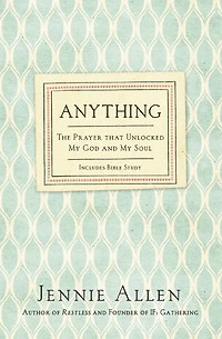 Anything: The Prayer That Unlocked My God and Soul