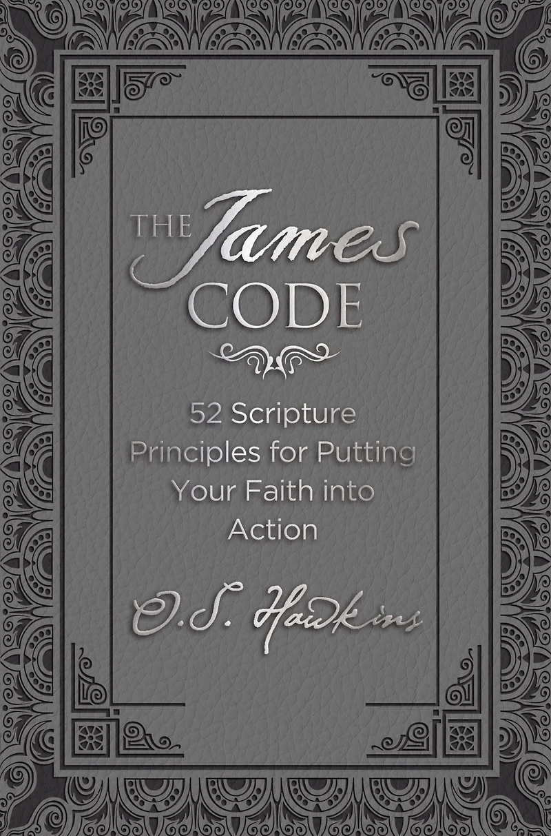 The James Code: 52 Scripture Principles for Putting Your Faith into Action