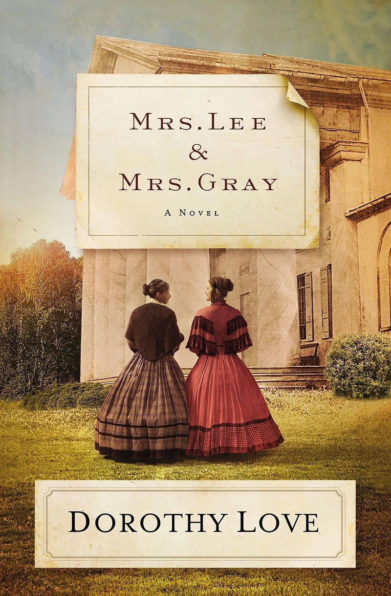 Mrs. Lee and Gray: Civil War-era historical novel inspired by the true friendship between two extraordinary women from history