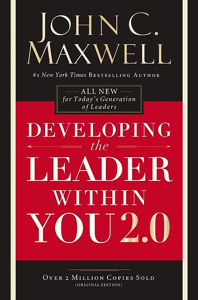 Developing the Leader Within You 2.0: Essential Wisdom for Today's Generation of Leaders