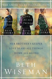 The Amish Secrets Collection: Her Brother's Keeper, Love Bears All Things, Home All Along