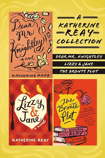 A Katherine Reay Collection: Dear Mr. Knightley, Lizzy and Jane, The Brontë Plot