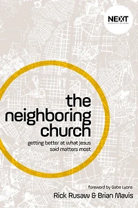 The Neighboring Church: Getting Better at What Jesus Says Matters Most