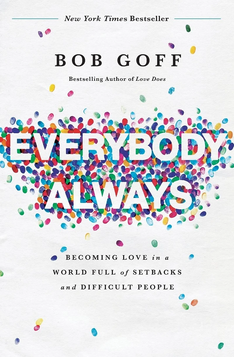 Everybody, Always: Becoming Love a World Full of Setbacks and Difficult People