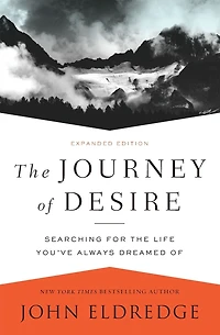 the Journey Of Desire: Searching for Life You've Always Dreamed