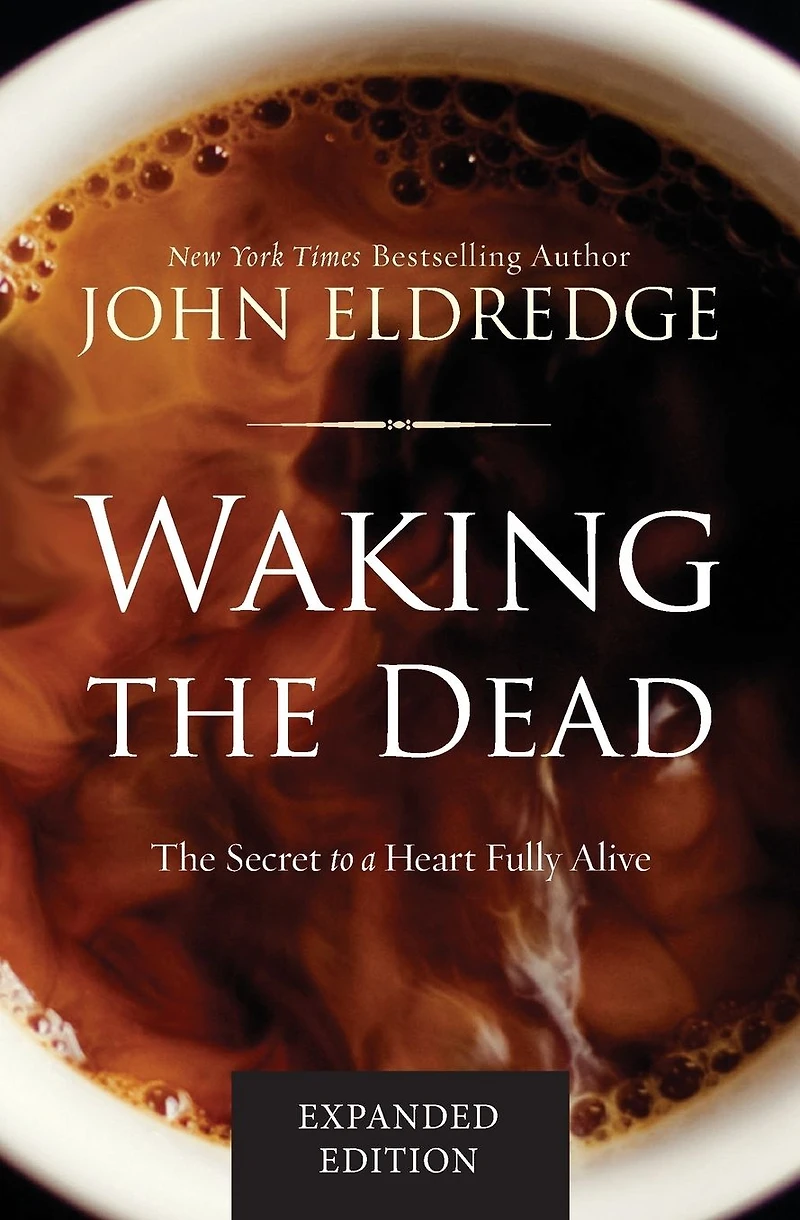 Waking The Dead: Secret to a Heart Fully Alive