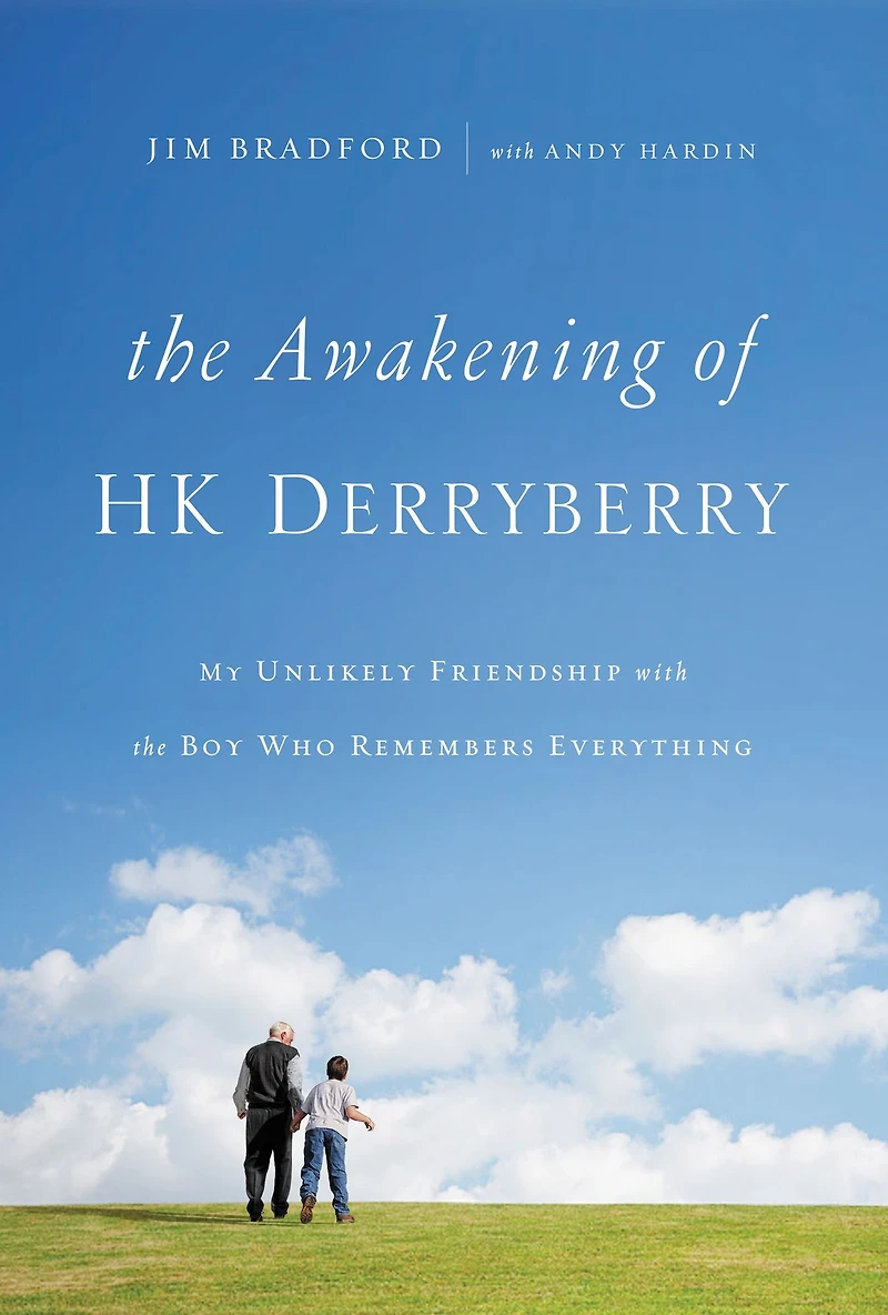 the Awakening of HK Derryberry: My Unlikely Friendship with Boy Who Remembers Everything