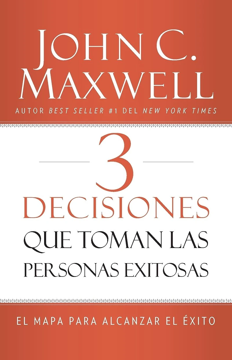 3 Decisiones que toman las personas exitosas: el mapa para alcanzar éxito