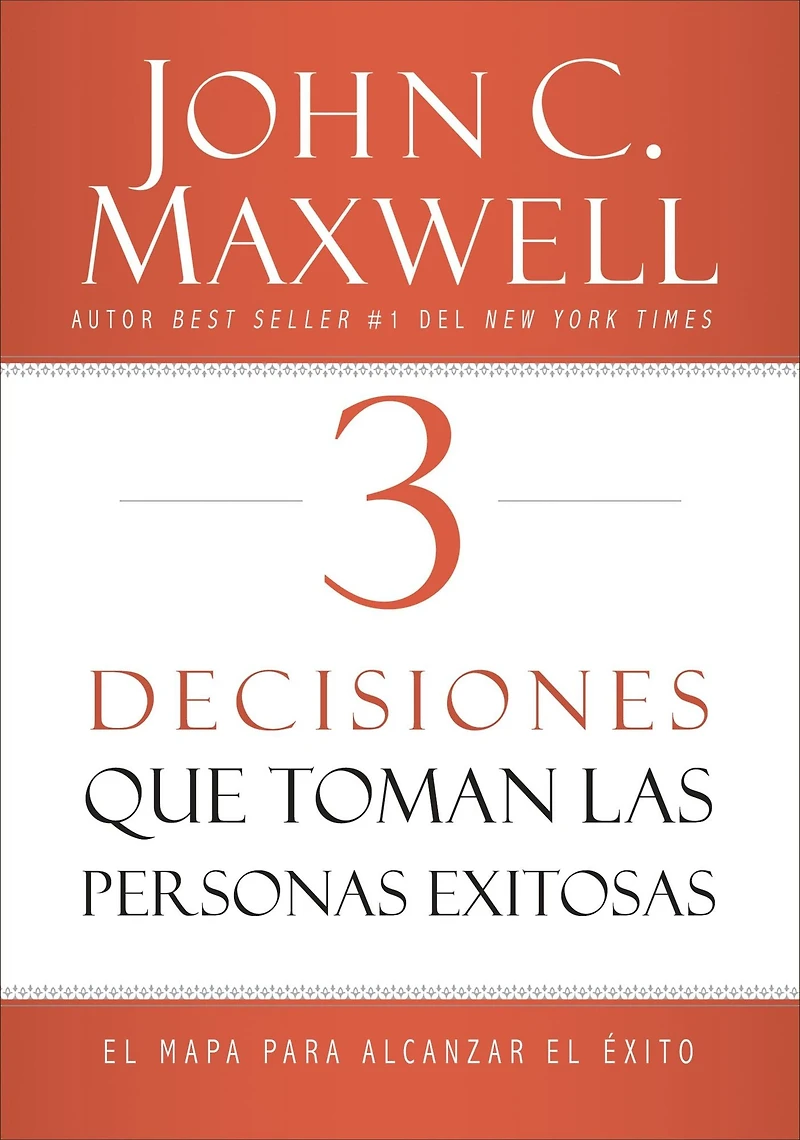 3 Decisiones que toman las personas exitosas: el mapa para alcanzar éxito