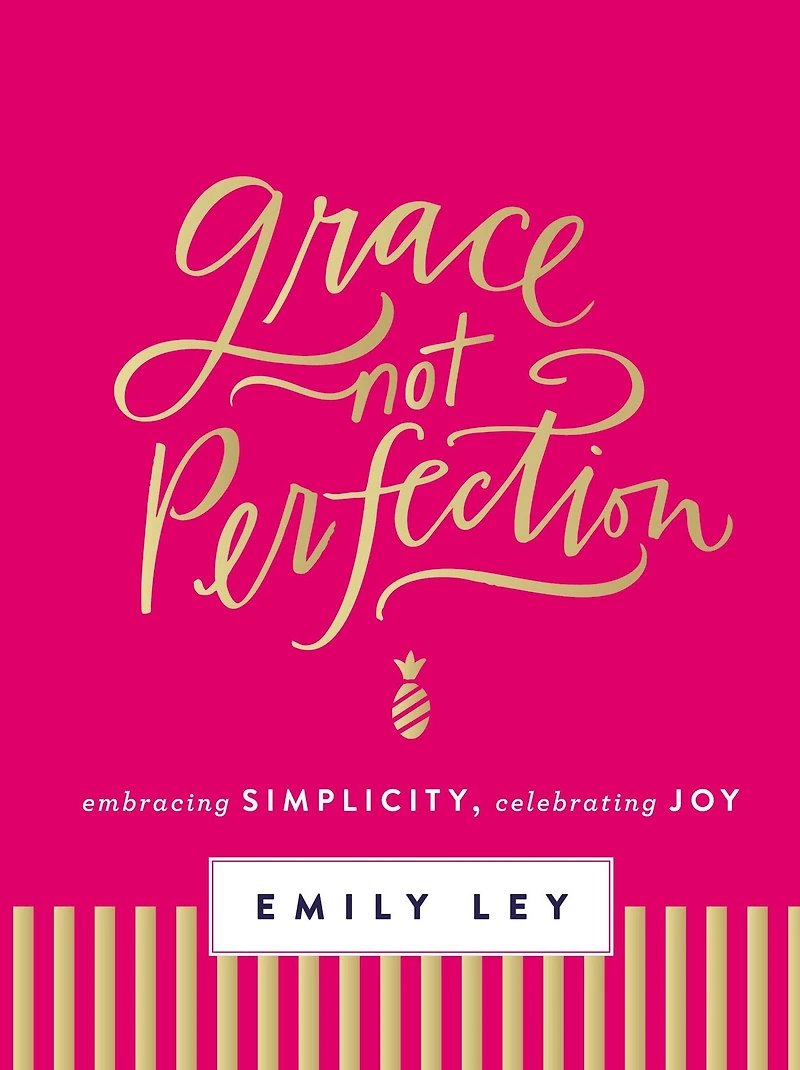Grace, Not Perfection (with Bonus Content): Embracing Simplicity, Celebrating Joy (Tools and Strategies to Help You Simplify Your Space, Time, Mind So Can Slow Down Enjoy Life)