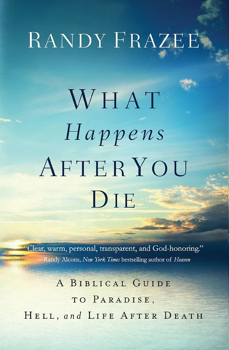 What Happens After You Die: A Biblical Guide to Paradise, Hell, and Life Death