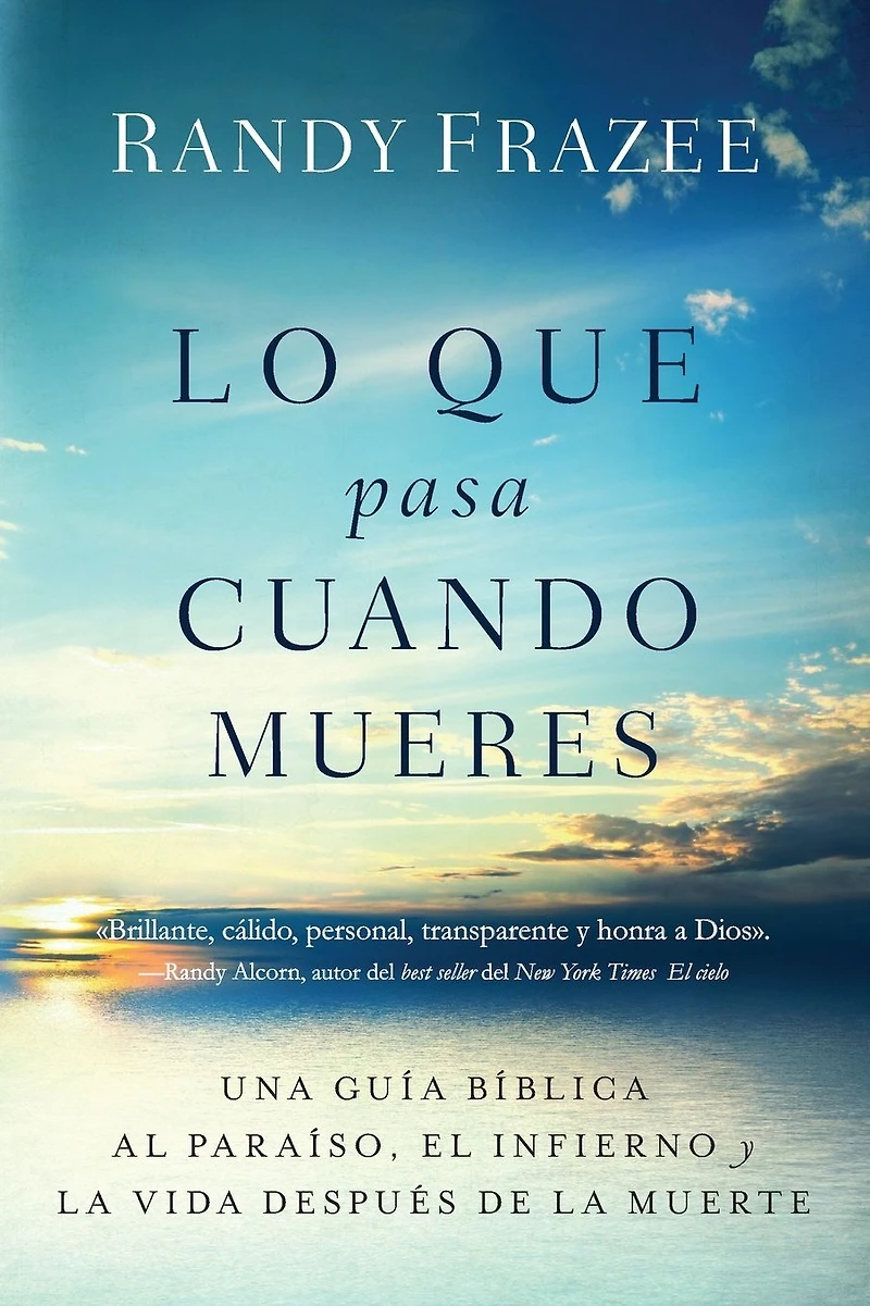 Lo que pasa cuando mueres: Una guía bíblica al paraíso, el infierno y la vida después de muerte