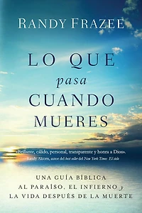Lo que pasa cuando mueres: Una guía bíblica al paraíso, el infierno y la vida después de muerte