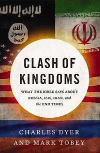 Clash of Kingdoms: What the Bible Says about Russia, ISIS, Iran, and End Times