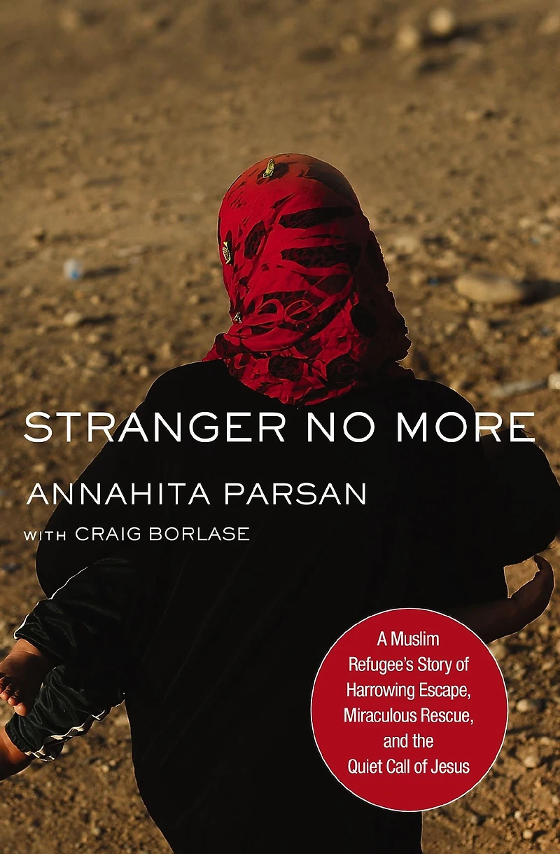 Stranger No More: A Muslim Refugee's Story of Harrowing Escape, Miraculous Rescue, and the Quiet Call Jesus