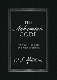 The Nehemiah Code: It's Never Too Late for a New Beginning