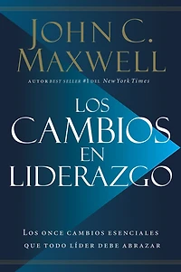 Los cambios en liderazgo: once esenciales que todo líder debe abrazar