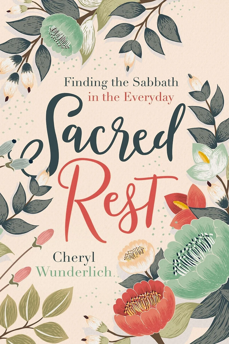 Sacred Rest: Finding the Sabbath Everyday (A 100-Day Devotional)