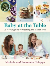 Baby at the Table: A 3-Step Guide to Weaning Italian Way