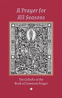 A Prayer for All Seasons: the Collects of Book Common