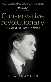 Conservative revolutionary: The lives of Lewis Namier