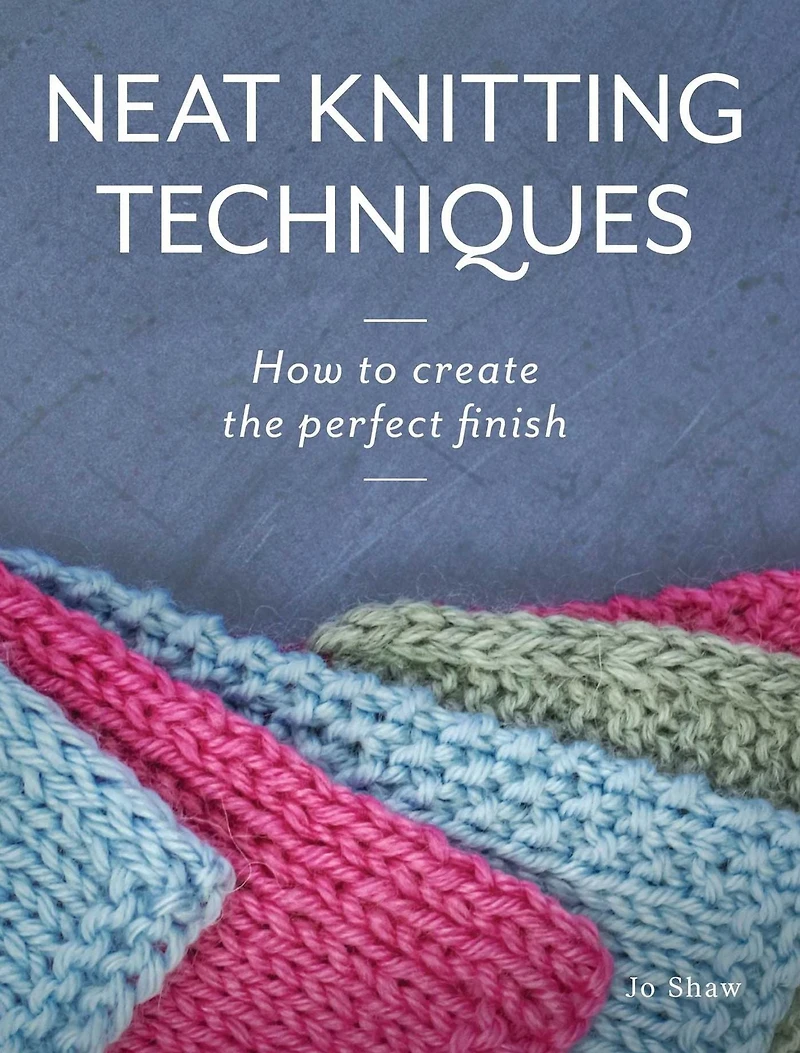 Neat Knitting Techniques: How to Create the Perfect Finish