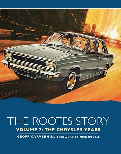 The Rootes Story Vol 2 - Chrysler Years