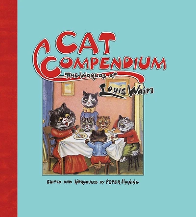 Cat Compendium: The Worlds of Louis Wain
