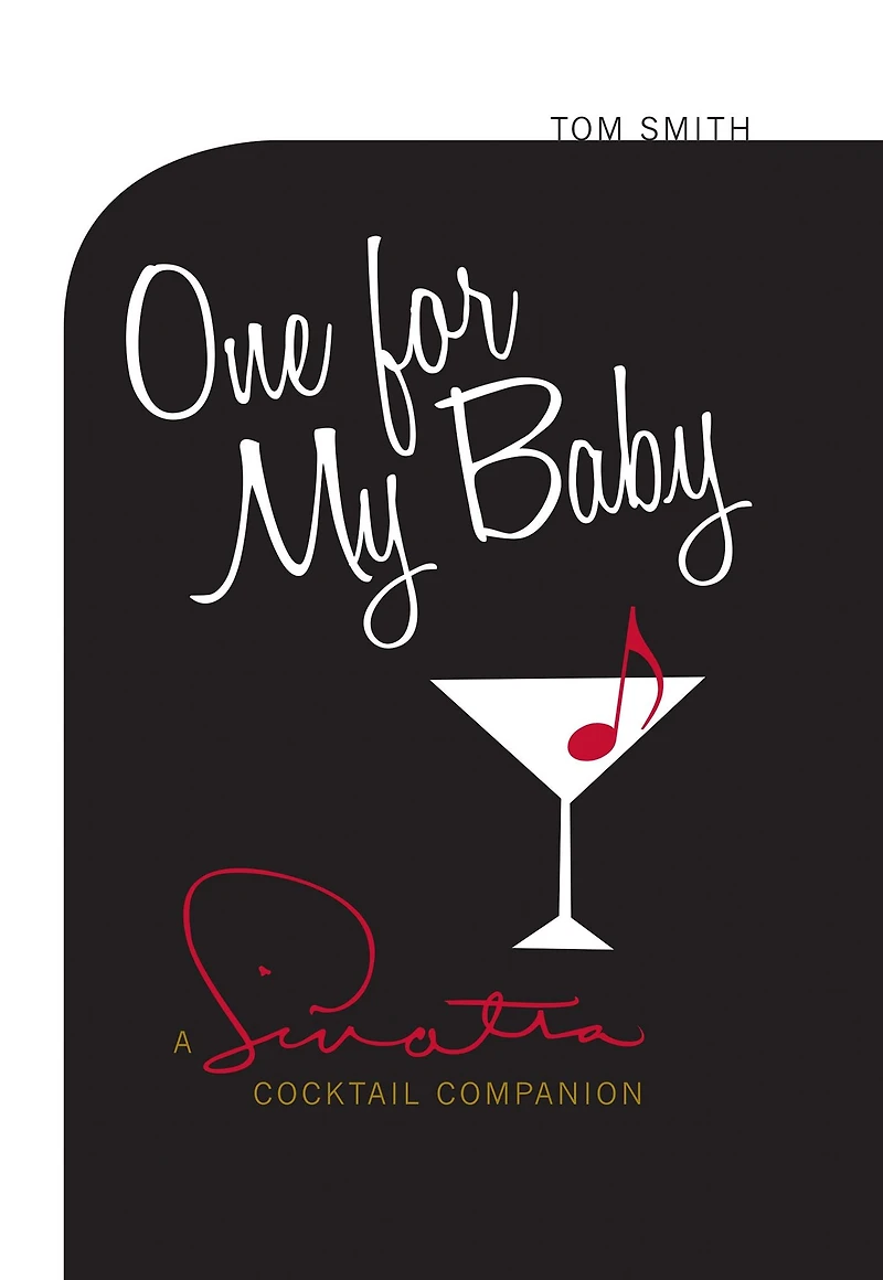 One For My Baby: A Sinatra Cocktail Companion