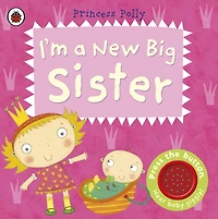 I'm A New Big Sister: Princess Polly book