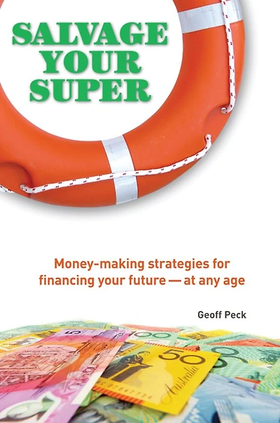 Salvage Your Super: Money-Making Strategies for Financing your Future -- at any age