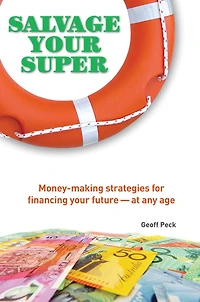Salvage Your Super: Money-Making Strategies for Financing your Future -- at any age
