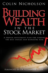 Building Wealth the Stock Market: A Proven Investment Plan for Finding Best Stocks and Managing Risk