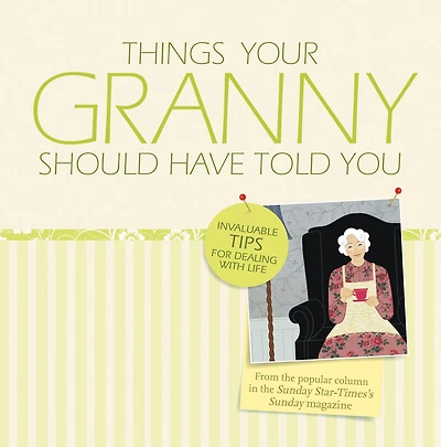 Things Your Granny Should Have Told You