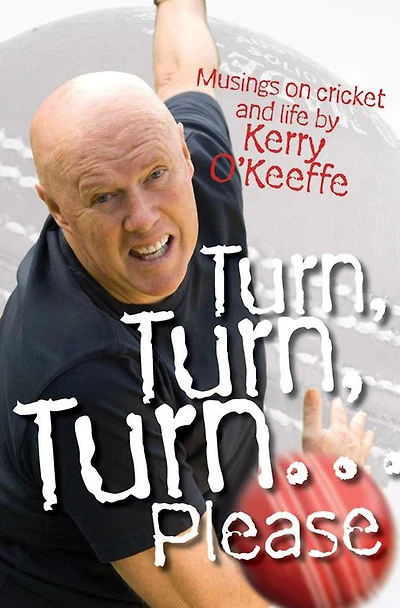 Turn, Turn, Turn...Please! Musings on Cricket and Life